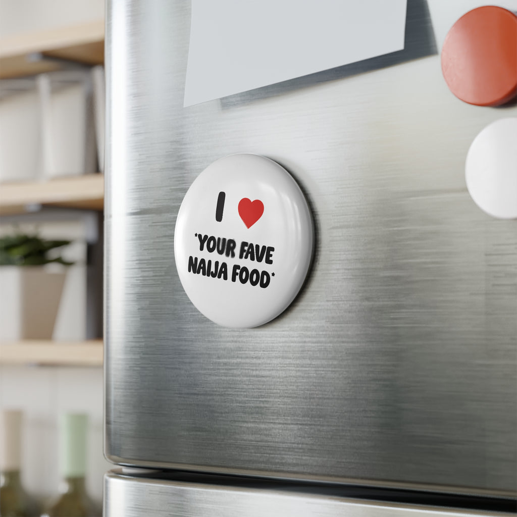 I  ❤️ *Favourite Naija Food* Button Magnet - Customizable