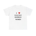 I ❤️____ Nigerian Women T-Shirt- Customizable