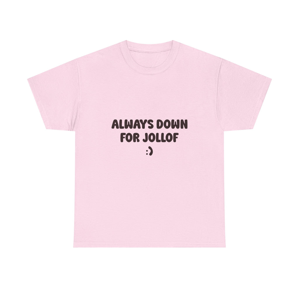 "Always Down for Jollof " T-shirt